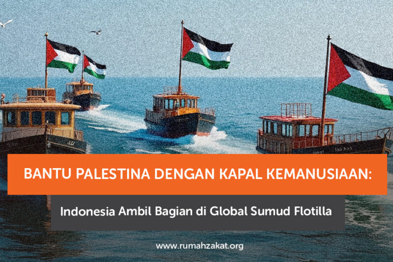 Mengenal Global Sumud Flotilla Sebagai Aksi Bersama Dukung Palestina – Rumah Zakat